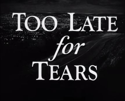 Too Late for Tears 1949