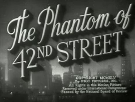 The Phantom of 42nd Street 1945